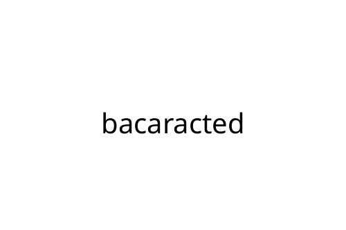 bacaracted
