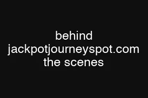 behind jackpotjourneyspot.com the scenes