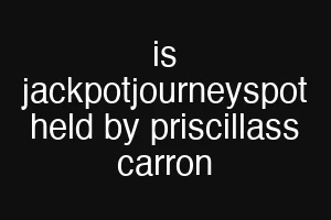 is jackpotjourneyspot held by priscillass carron