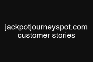 jackpotjourneyspot.com customer stories